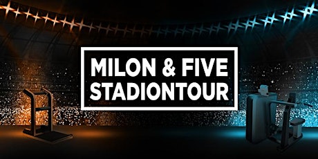 milon & five Stadiontour
