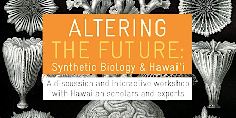 Altering the Future: Synthetic Biology & Hawaiʻi primary image