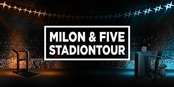 milon & five Stadiontour