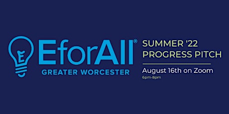 Summer 2022 Greater Worcester EforAll Progress Pitch