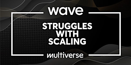 Struggles with Scaling