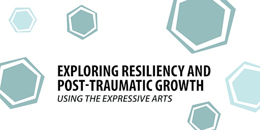 Exploring Resiliency and Post-Traumatic Growth Using the Expressive Arts