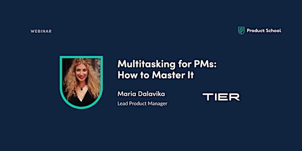 Webinar: Multitasking for PMs: How to Master It by TIER Mobility Lead PM