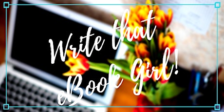 Woman on the Move presents: Write that eBook Girl!  primary image
