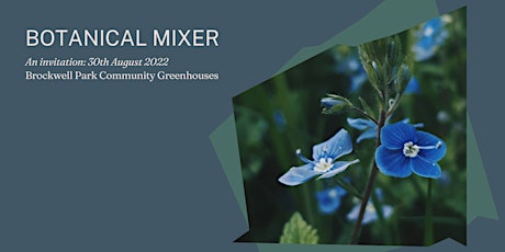 Botanical Mixer at Brockwell Park Community Greenhouses
