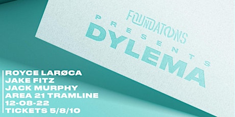 Foundations Presents: Dylema @ Area 21 (Tramline)