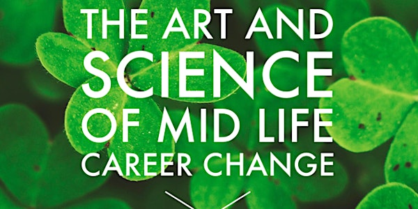 The Art & Science of Mid-Life Career Change