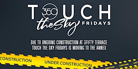 Touch the Sky Fridays  "Rooftop Party” Temporarily Relocated To Annex
