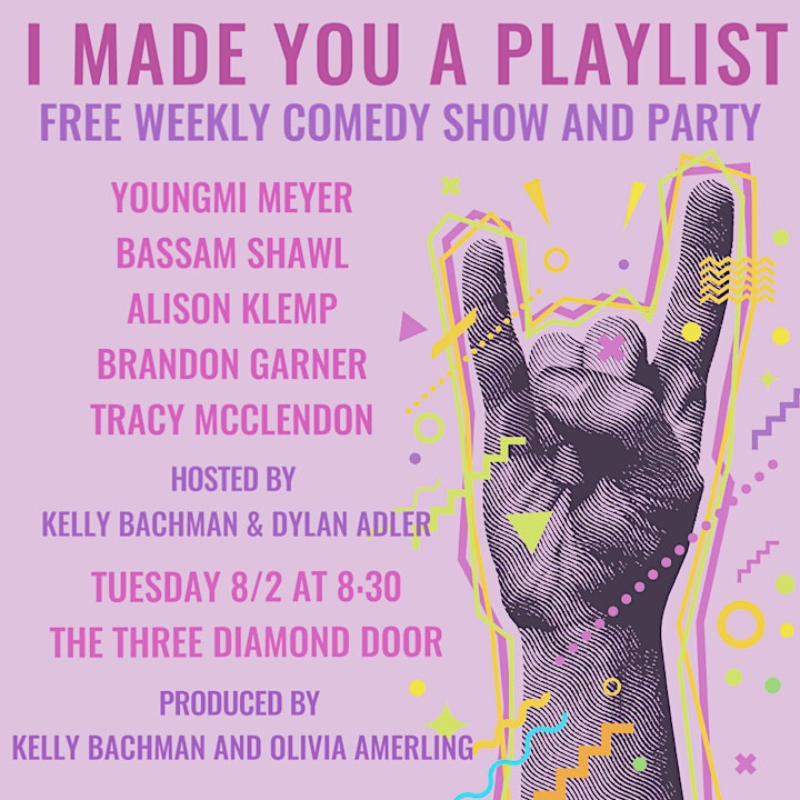 I Made You A Playlist: Free Weekly Comedy Show and Dance Party! 8/2 image
