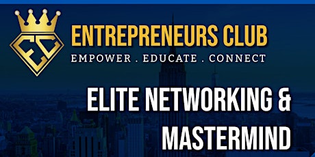 Entrepreneurs Club Elite Networking & Mastermind