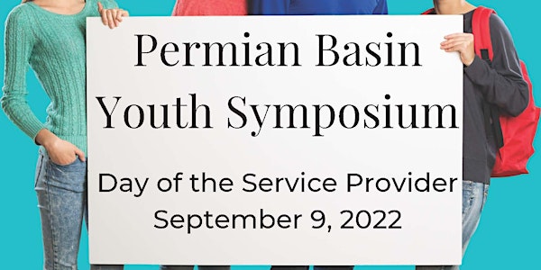 Permian Basin Youth Symposium: Day of the  Service Provider