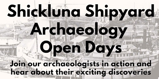 Shickluna Shipyard Archaeology Open Days