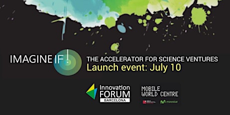 IMAGINE IF GLOBAL ACCELERATOR FOR SCIENCE VENTURES | Launch Event in Barcelona