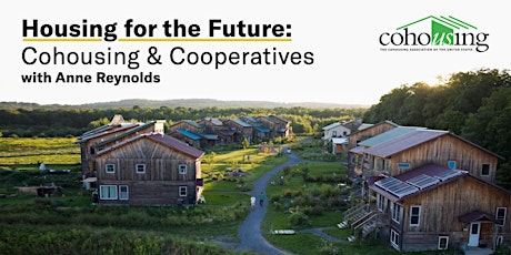 Housing for the Future: Cohousing & Cooperatives with Anne Reynolds