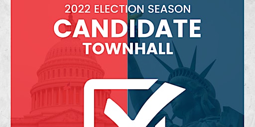 2022 Candidate Town Hall