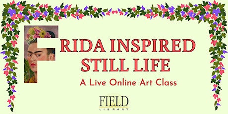 Frida Inspired Still Life: Virtual Art Class
