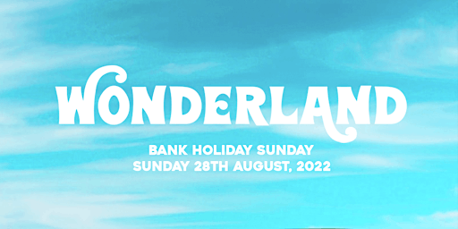 Wonderland August Bank Holiday