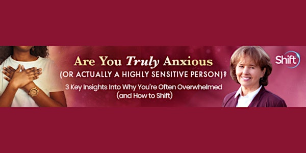 Are You Truly Anxious (or Actually a Highly Sensitive Person)?