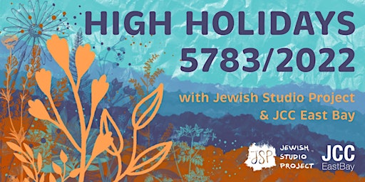 High Holidays 5783 with Jewish Studio Project & JCC East Bay!