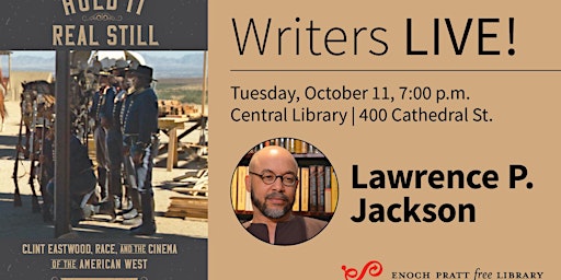 Writers LIVE! Lawrence P. Jackson, "Hold It Real Still"