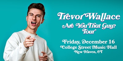 Trevor Wallace: Are You That Guy? Tour