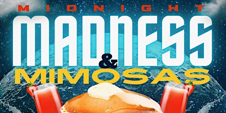 Midnight Madness & Mimosas: Each & Every Sunday
