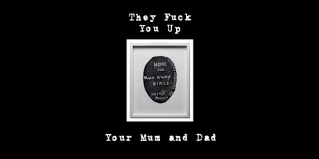 "They f*** you up your mum and dad" (Larkin)  primärbild