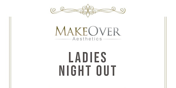 August Ladies Night Out at Makeover Aesthetics!