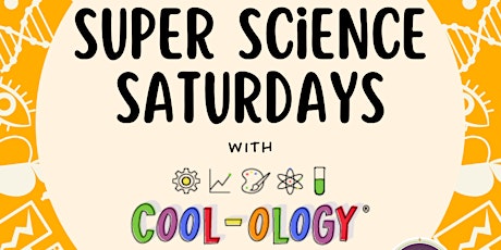Super Science Saturdays: Provided by Cool-ology for grades K-4