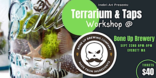 Terrarium & Taps @ Bone Up Brewing Co.