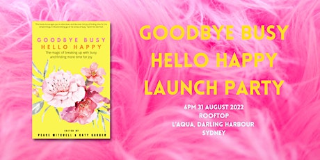 Good Bye Busy, Hello Happy Book Launch