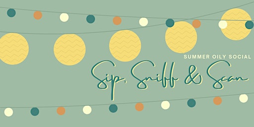 Sip, Sniff + Scan :: Summer Oily Social