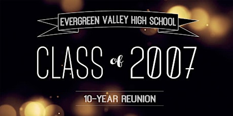 Evergreen Valley High School Class of 2007 10-Year Reunion primary image
