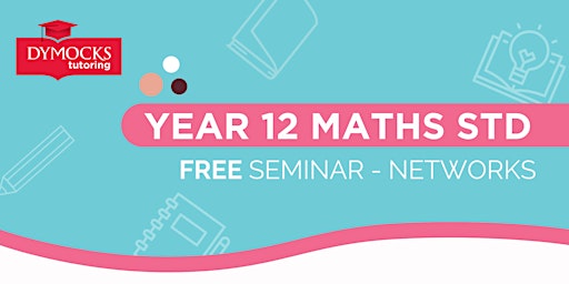 Year 12 Maths Standard Seminar - Networks
