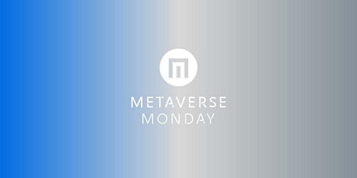 Metaverse Monday #1 - 29.08.