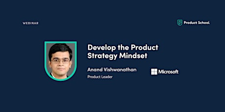 Webinar: Develop the Product Strategy Mindset by Microsoft Product Leader
