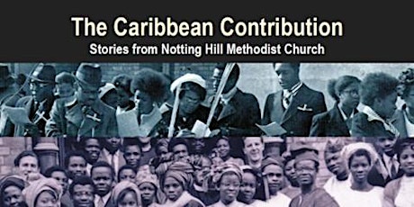 The Caribbean Contribution: Stories from Notting Hill Methodist Church