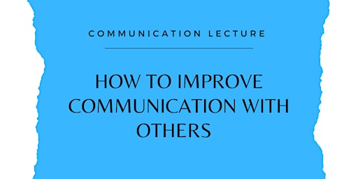 Primaire afbeelding van Learn Ways to Improve Your Communication !