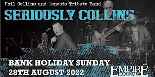 Phil Collins Tribute - (Seriously Collins) BANK HOLIDAY SUNDAY
