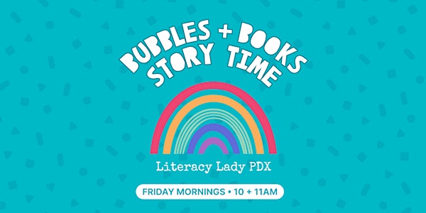 Bubbles + Books with Literacy Lady PDX