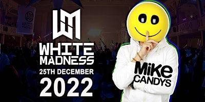 WHITE MADNESS 2022 /w Mike Candys
