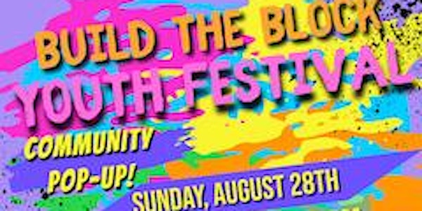 Build The Block Youth Festival & Community Pop-UP