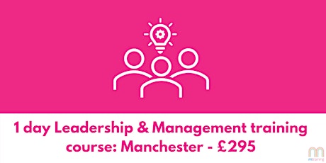 1 day Leadership & Management Training Course - Manchester