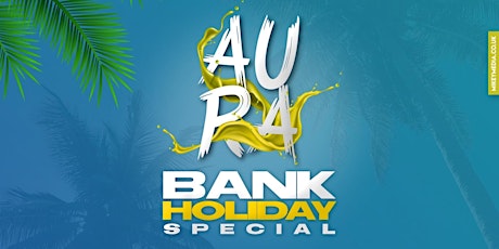 Aura - Bank Holiday Special