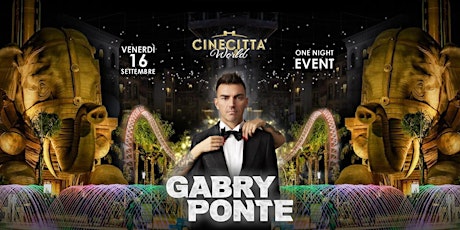 GABRY PONTE @ CINECITTA' WORLD