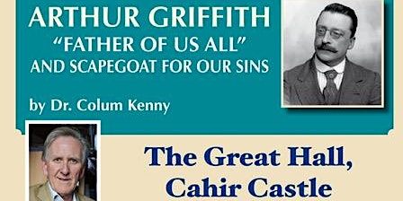 Summer Festival at The Castle: Arthur Griffith by Dr. Colum Kenny