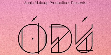 Sonic Makeup Productions Presents: Ódú with special guests Rosa Nutty & Montauk Hotel primary image