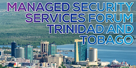 Managed Security Services Forum Trinidad and Tobago