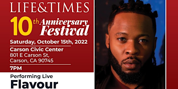 LIFE  & TIMES 10th Annual Festival Ft Dinner & Live performance by  Flavour