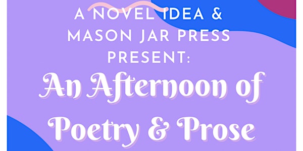 A Novel Idea & Mason Jar Press Present an Afternoon of Poetry & Prose